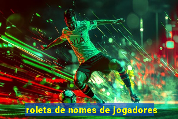 roleta de nomes de jogadores